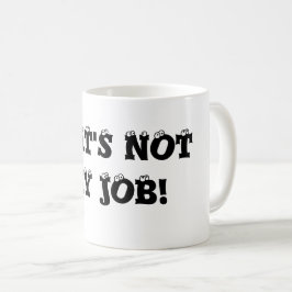 Ésa no es mi taza de café del trabajo