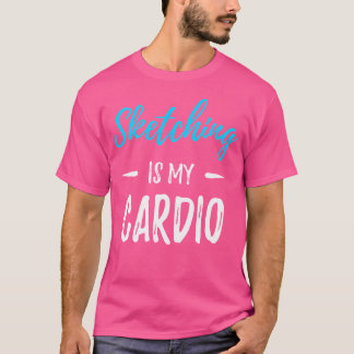 Esbozar es mi cardio graciosa camiseta de regalo d