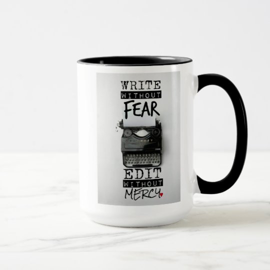 Escriba sin miedo. Corrija sin misericordia. TAZA