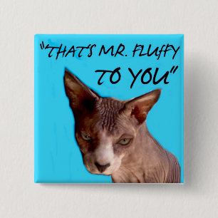 Ése es Sr. Fluffy a usted, 2" x 2" botón