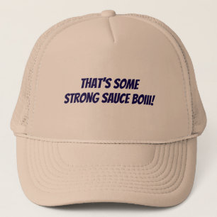 Ese es un sombrero de camionero con salsa fuerte