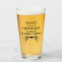 Eso es lo que bebo cerveza y sé cosas