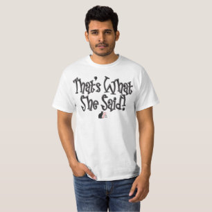 ¡Eso Es Lo Que Ella Dijo! Camiseta