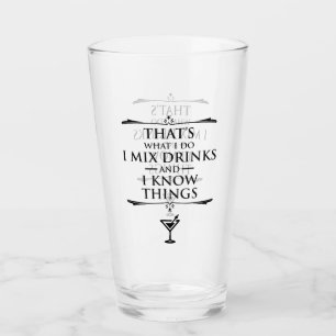 Eso es lo que hago, mezclo bebidas y sé cosas