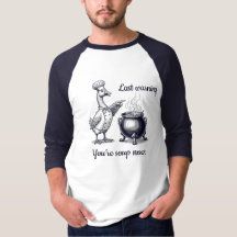 eso es todo, estás en la sopa camiseta