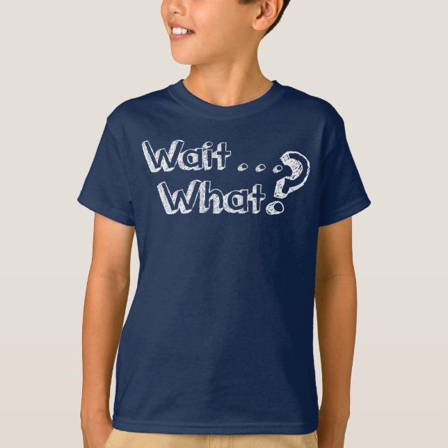 Espera…. ¿Qué? Camiseta (Anverso)