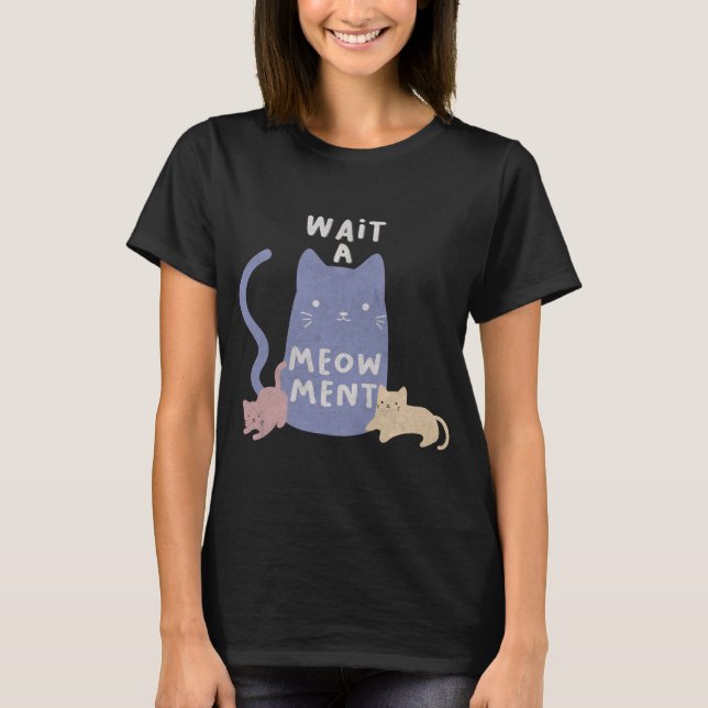 Esperar una camiseta de Meow-ment (Anverso)