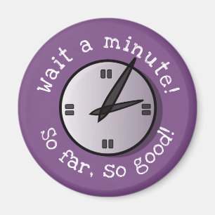 Espere un imán hasta ahora tan bueno del minuto