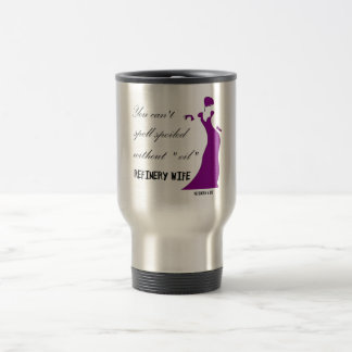 Esposa de la refinería - taza del viaje estropeada