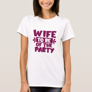 Esposa Por Ser De La Fiesta - Camiseta de boda