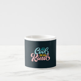 Espresso Taza de café pequeña retro Es genial ser amable