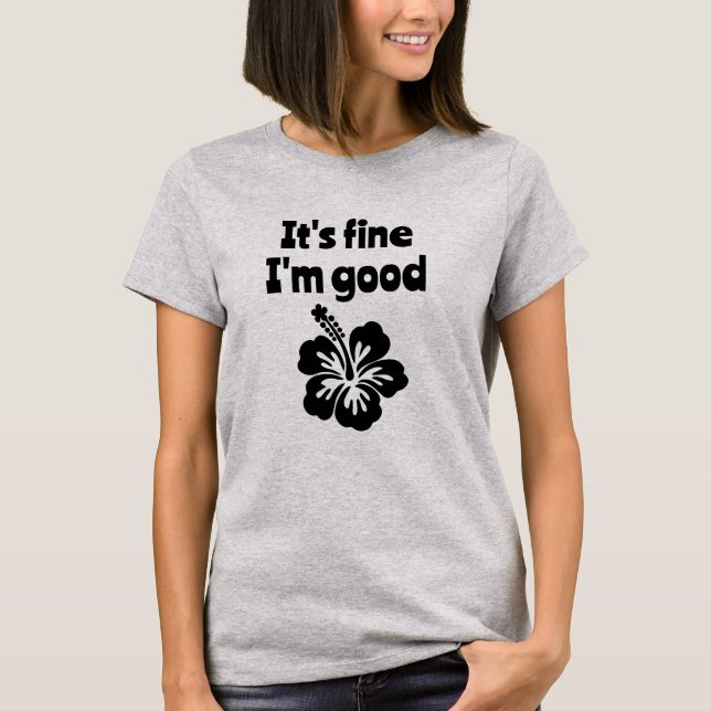 Está bien, soy buena camiseta de Hibiscus (Anverso)