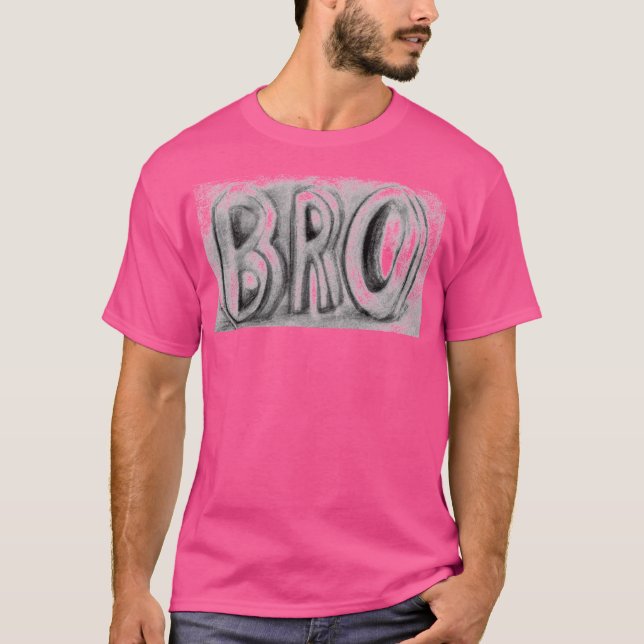 ¡Esta camisa es para ti, "BRO" o no! (Anverso)