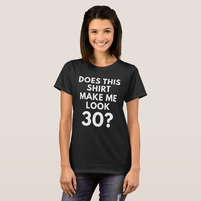 ¿Esta camisa me hace la mirada 30? (la camiseta de (Anverso completo)