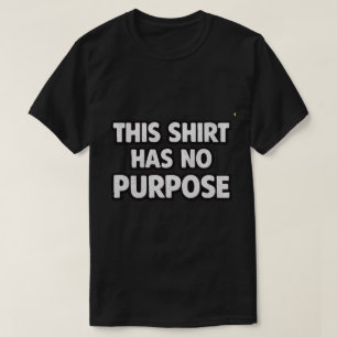 Esta Camisa No Tiene Propósito