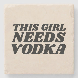 ESTA CHICA NECESITA POSAVASOS DE PIEDRA PARA VODKA