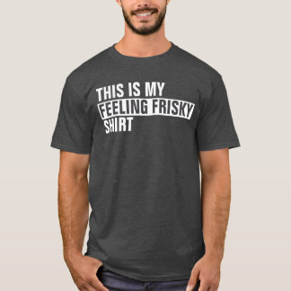 Esta es mi camisa FRISKY