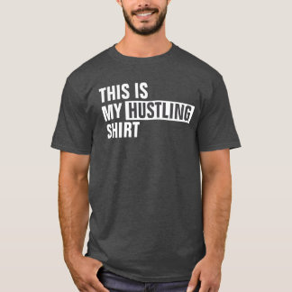 Esta es mi camisa HUSTLING