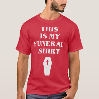 Esta es mi camiseta funeraria