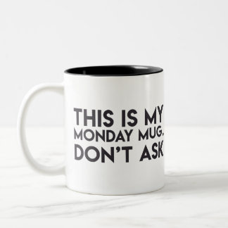 "Ésta es mi taza de lunes. No pida la" taza