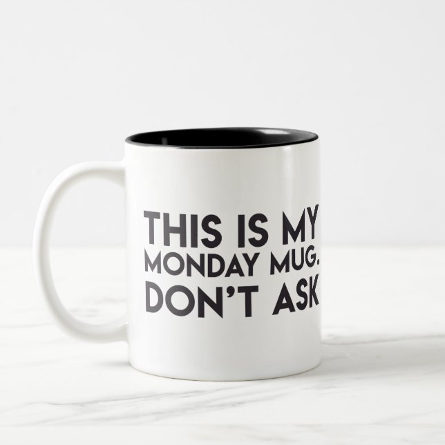 "Ésta es mi taza de lunes. No pida la" taza (Izquierda)