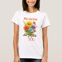 Esta hermosa camiseta Bloom, donde Dios te planta