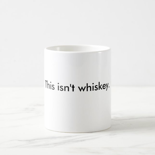 "Ésta no es taza del whisky" (sino yo desee que (Centro)