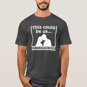 Esta Podría Ser Nuestra Camiseta Divertida de Caza