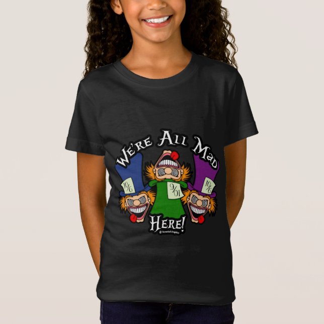 ¡Estamos todos locos aquí! Camiseta (Anverso)