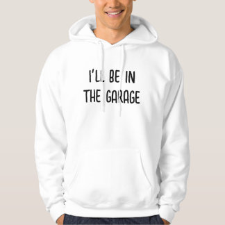 Estaré en la sudadera de Garage Hoodie