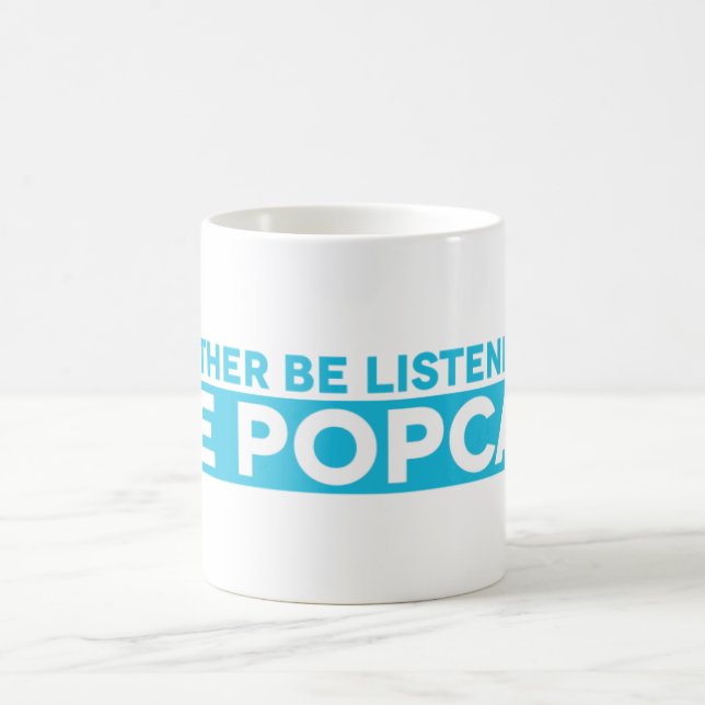 Estaría escuchando bastante la taza de Popcast (Centro)