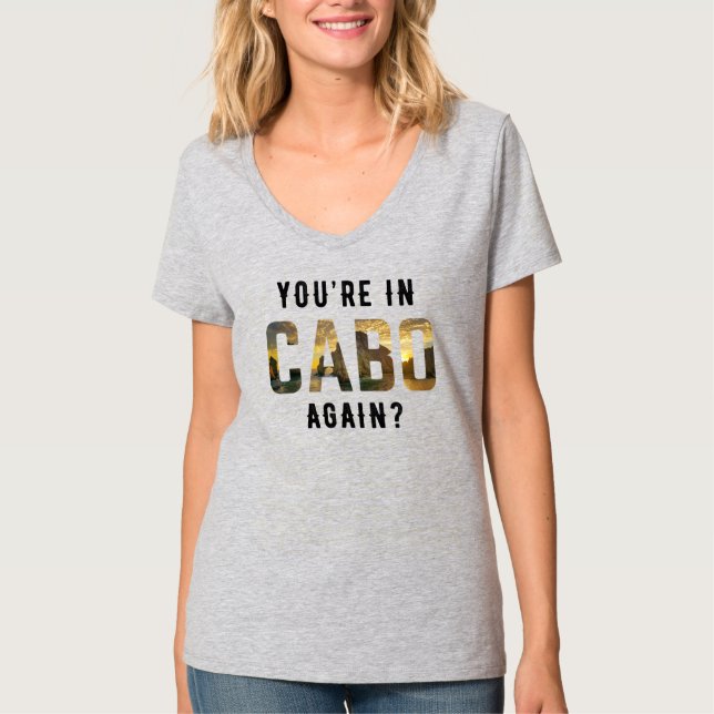 ¿Estás de nuevo en Cabo? Camiseta (Anverso)
