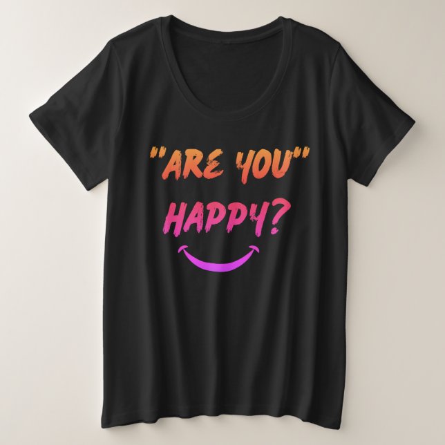 ¿Estás Feliz? Camiseta Woman's Plus Size (Anverso del diseño)