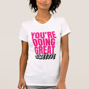 ¡Estás Haciendo Buen Cariño! Camiseta