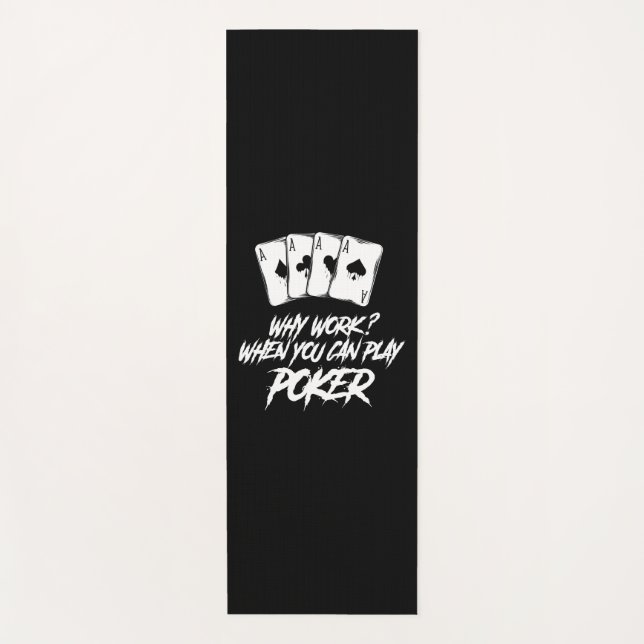 Esterilla De Yoga Por qué trabajar cuando se puede jugar al póker (Anverso)