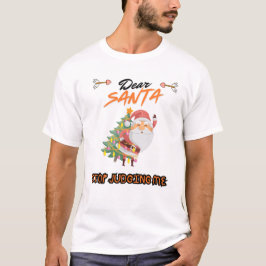 Estimado Santa Stop juzgándome camiseta masculina