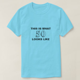 Esto es lo que 50 parecer la camisa del cumpleaños