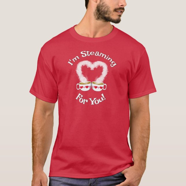 Estoy al vapor para ti camiseta de San Valentín (Anverso)