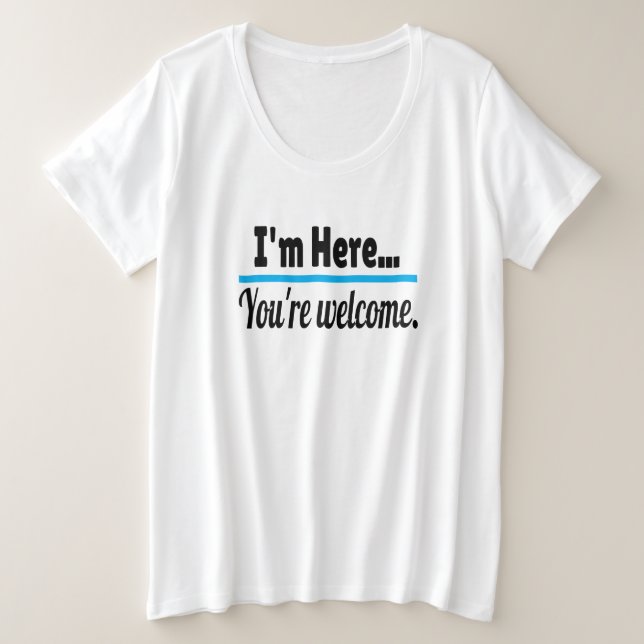 Estoy aquí, eres gracioso sarcástico de bienvenida (Anverso del diseño)