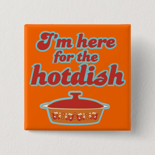 Estoy aquí para el botón de Hotdish (Anverso)