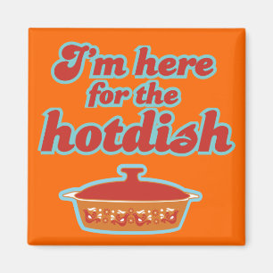 Estoy aquí para el imán de Hotdish