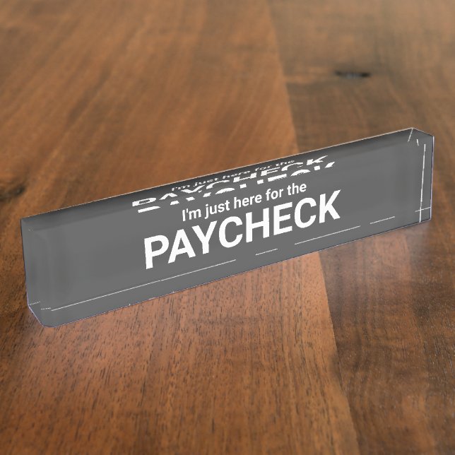Estoy aquí para la placa de nombre Paycheck (Lateral)