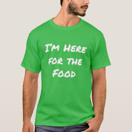 Estoy aquí por la camiseta de comida