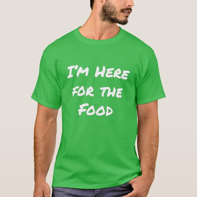 Estoy aquí por la camiseta de comida (Anverso)
