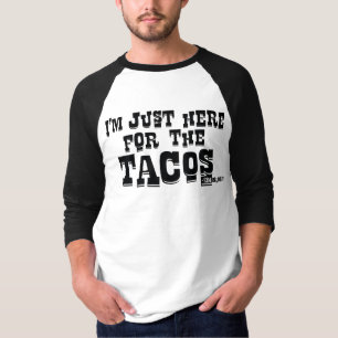 Estoy aquí por la camiseta del Unisex de Tacos