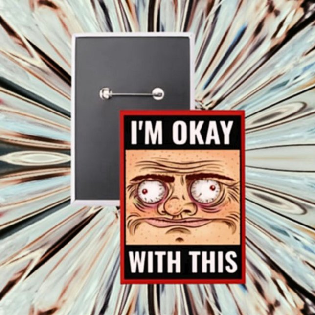 Estoy bien con esto - Divertido botón de cara Pers (Subido por el creador)