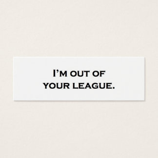 Estoy fuera de tu liga.