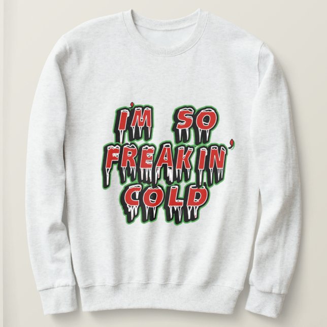 Estoy helando sudadera fría - regalo de humor para (Anverso del diseño)