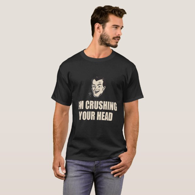 Estoy machacando su cabeza - camisetas (Anverso completo)