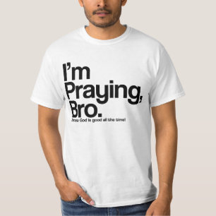 Estoy rezando la camiseta de Bro Christian